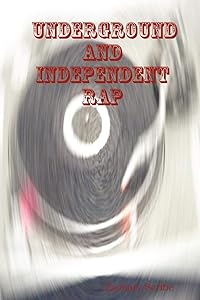 Underground and Independent Rap by Zachary Scribe