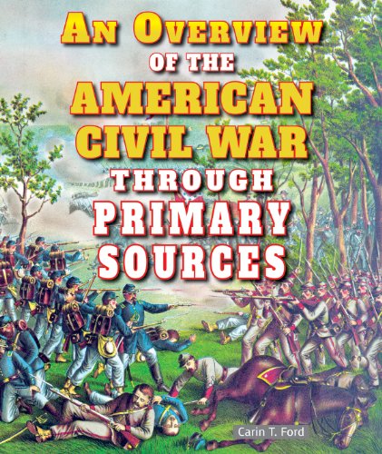 An Overview of the American Civil War Through Primary Sources by Carin T. Ford