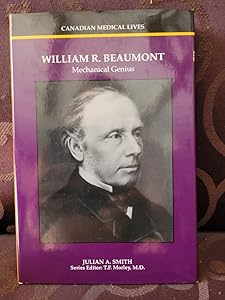 William R. Beaumont: Mechanical Genius by Julian A. Smith