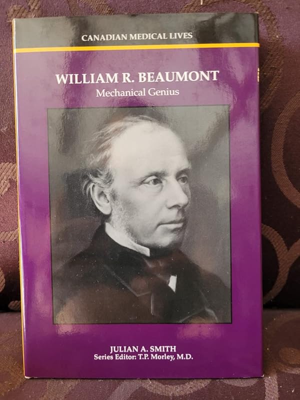 William R. Beaumont: Mechanical Genius by Julian A. Smith