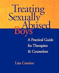 Treating Sexually Abused Boys: A Practical Guide for Therapists & Counselors by Lisa Camino