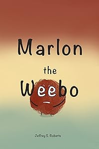 Marlon the Weebo by Jeffrey Roberts