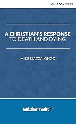A Christian's Response to Death and Dying (Mini Book Series)