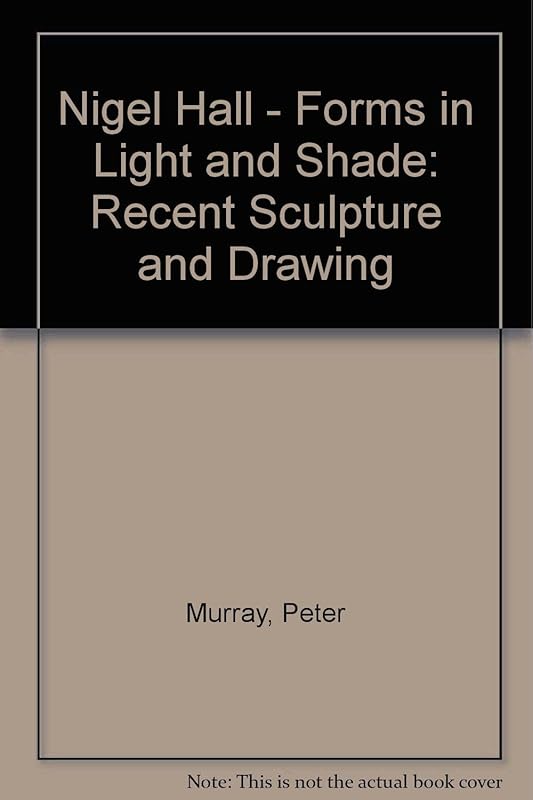 Nigel Hall - Forms in Light and Shade by Peter Murray