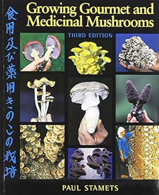 Growing Gourmet and Medicinal Mushrooms