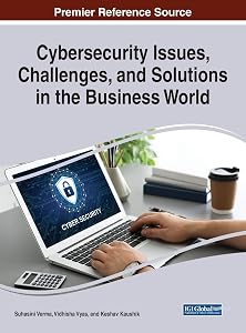 Cybersecurity Issues, Challenges, and Solutions in the Business World by Suhasini Verma