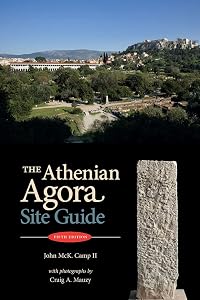 The Athenian Agora: Site Guide (5th ed.) by John McK. Camp II