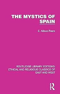The Mystics of Spain (Ethical and Religious Classics of East and West) by E. Allison Peers