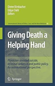 Giving Death a Helping Hand (International Library of Ethics, Law, and the New Medicine, 38) by Birnbacher