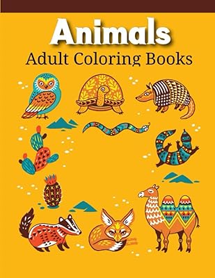 Animals Adult Coloring Books: An Adult Coloring Book with Lions, Elephants, Owls, Horses, Dogs, Cats, and Many More