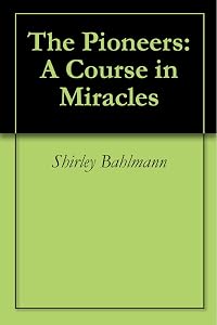 The Pioneers: A Course in Miracles