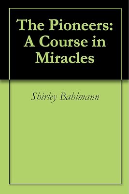 The Pioneers: A Course in Miracles