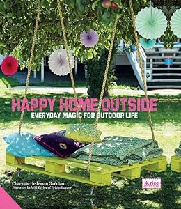 Happy Home Outside: Everyday Magic for Outdoor Life