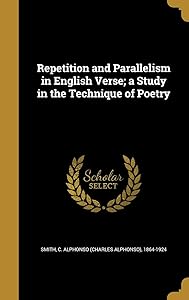 Repetition and Parallelism in English Verse; a Study in the Technique of Poetry by C. Alphonso (Charles Alphonso) 1 Smith