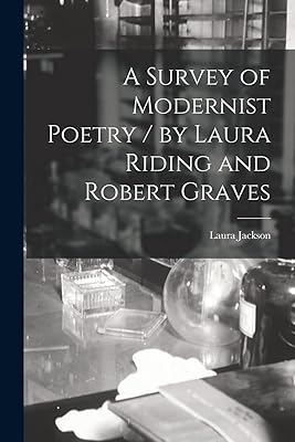 A Survey of Modernist Poetry / by Laura Riding and Robert Graves