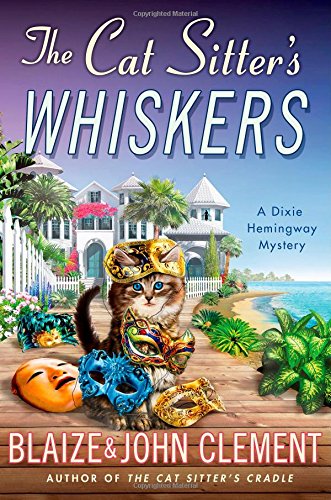 The Cat Sitter's Whiskers: A Dixie Hemingway Mystery by John Clement