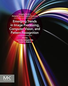 Emerging Trends in Image Processing, Computer Vision and Pattern Recognition (Emerging Trends in Computer Science and Applied Computing) by Leonidas Deligiannidis