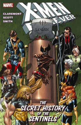 X-Men Forever - Volume 2: The Secret History of the Sentinels by Chris Claremont