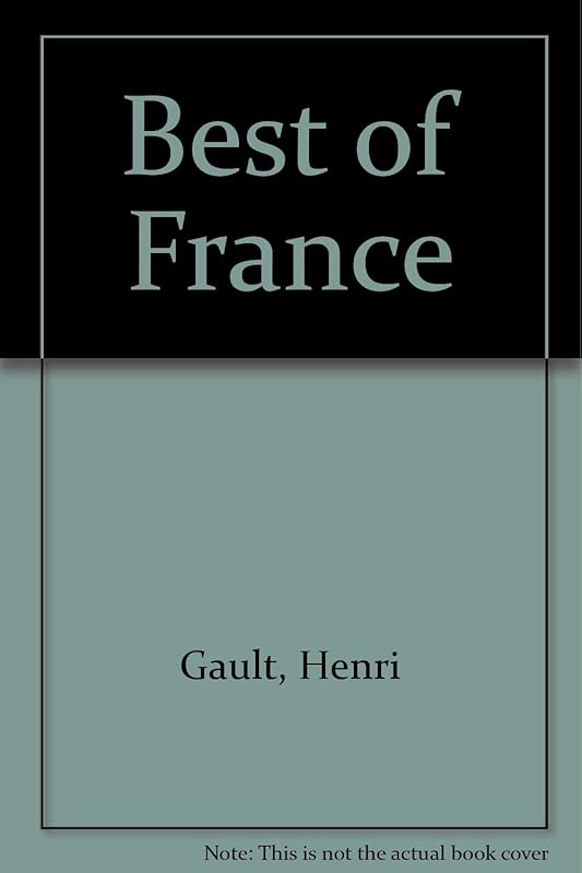 Best Of France: Revised Edition by Henri Gault