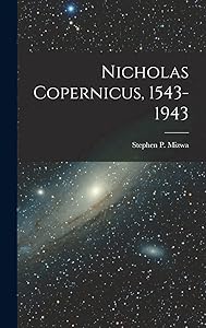Nicholas Copernicus, 1543-1943 by Stephen P (Stephen Paul) 189 Mizwa
