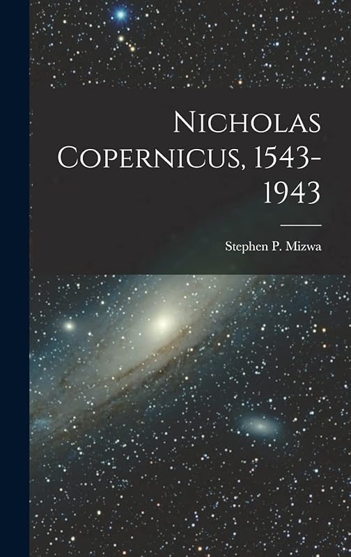 Nicholas Copernicus, 1543-1943 by Stephen P (Stephen Paul) 189 Mizwa