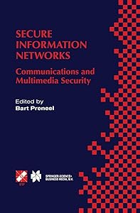 Secure Information Networks: Communications and Multimedia Security IFIP TC6/TC11 Joint Working Conference on Communications and Multimedia Security ... Information and Communication Technology, 23) by Bart Preneel