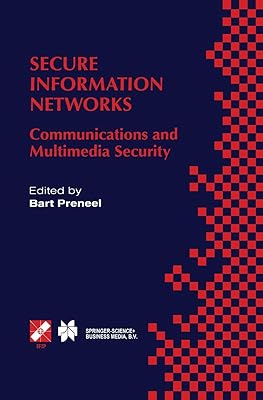 Secure Information Networks: Communications and Multimedia Security IFIP TC6/TC11 Joint Working Conference on Communications and Multimedia Security ... Information and Communication Technology, 23)