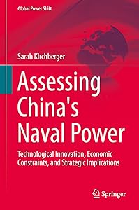 Assessing China's Naval Power: Technological Innovation, Economic Constraints, and Strategic Implications (Global Power Shift)