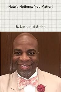 Nate's Notions: You Matter! by B. Nathaniel Smith