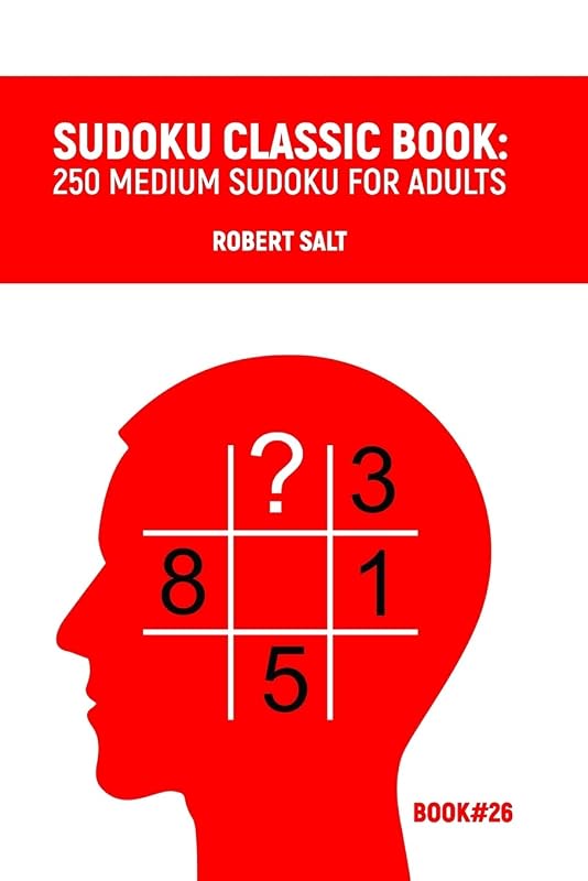 Sudoku classic book: 250 medium sudoku for adults: Book#26 by Robert Salt