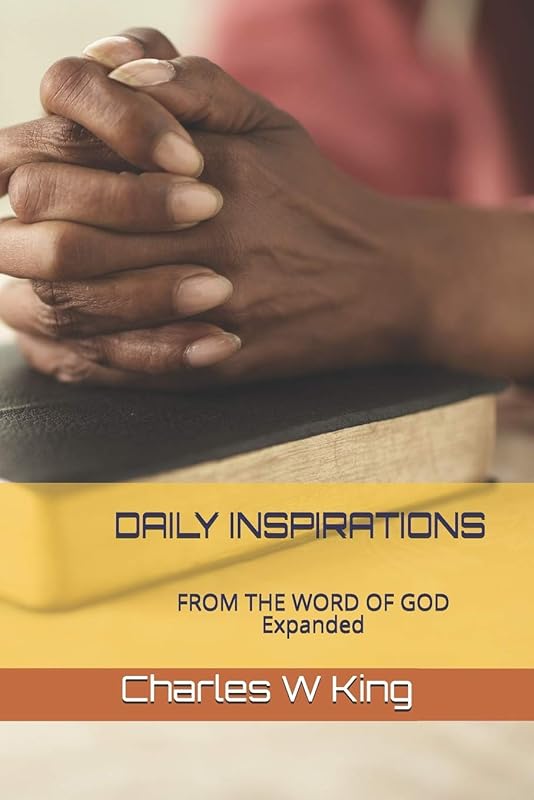 DAILY INSPIRATIONS: FROM THE WORD OF GOD by MR Charles W King