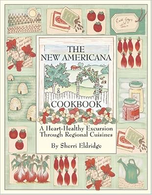 The New Americana Cookbook: A Heart-Healthy Excursion Through Regional Cuisines