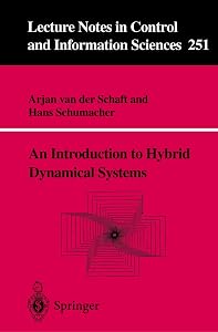 An Introduction to Hybrid Dynamical Systems (Lecture Notes in Control and Information Sciences) by Arjan J. J. van  der Schaft