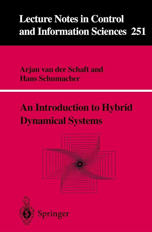 An Introduction to Hybrid Dynamical Systems (Lecture Notes in Control and Information Sciences) by Arjan J. J. van  der Schaft