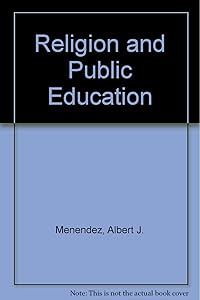 Religion and Public Education by Albert J. Menendez
