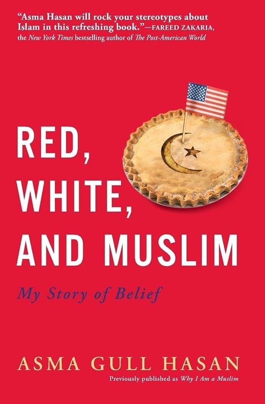 Red, White, and Muslim: My Story of Belief by Asma Gull Hasan