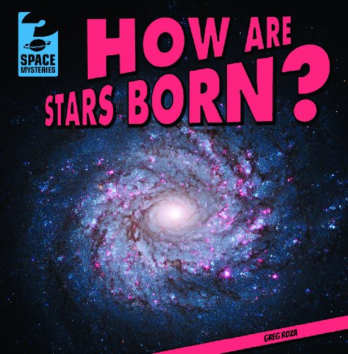 How Are Stars Born? by Greg Roza