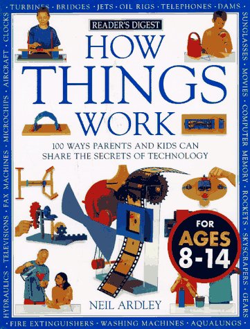 How Things Work: 100 Ways Parents and Kids Can Share the Secrets of Technology by Neil Ardley