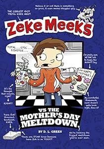 Zeke Meeks vs the Mother's Day Meltdown by D.L. Green 
			
			
		
		
		
       	 
       		
       			,