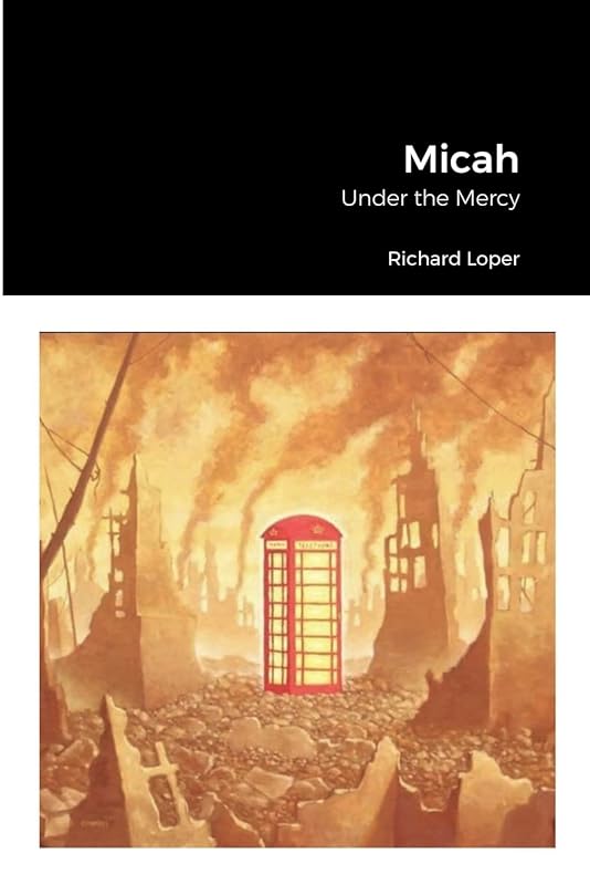 Micah: Under the Mercy by Richard Loper