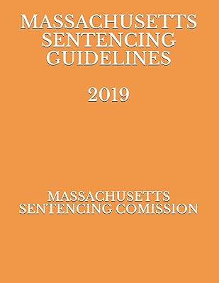 MASSACHUSETTS SENTENCING GUIDELINES 2019