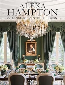 Alexa Hampton: The Language of Interior Design by Alexa Hampton