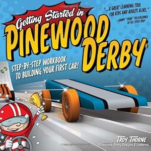 Getting Started in Pinewood Derby: Step-By-Step Workbook to Building Your First Car
