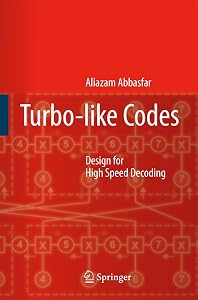 Turbo-like Codes: Design for High Speed Decoding by Aliazam Abbasfar