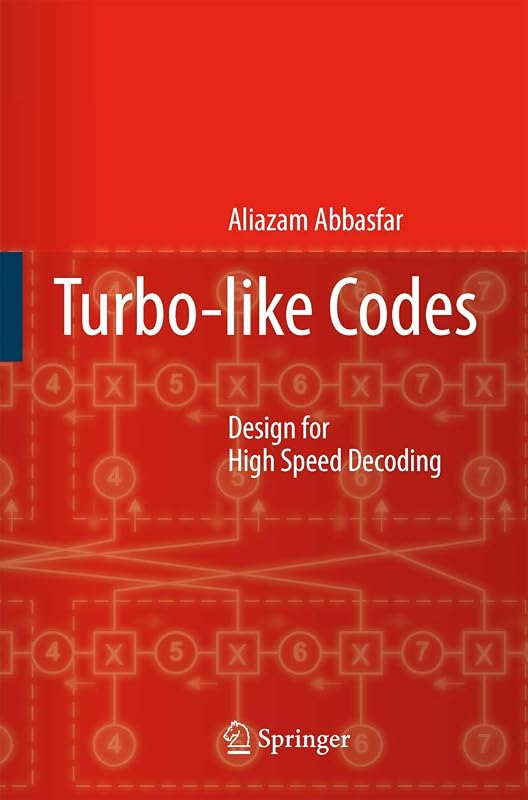 Turbo-like Codes: Design for High Speed Decoding by Aliazam Abbasfar