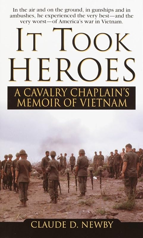 It Took Heros: A Cavalry Chaplain's Memoir of Vietnam by Claude Newby