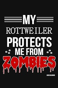 My Rottweiler Protects Me From Zombies 2020 Calender: Rottweiler 2020 Calender by Harriets Dogs