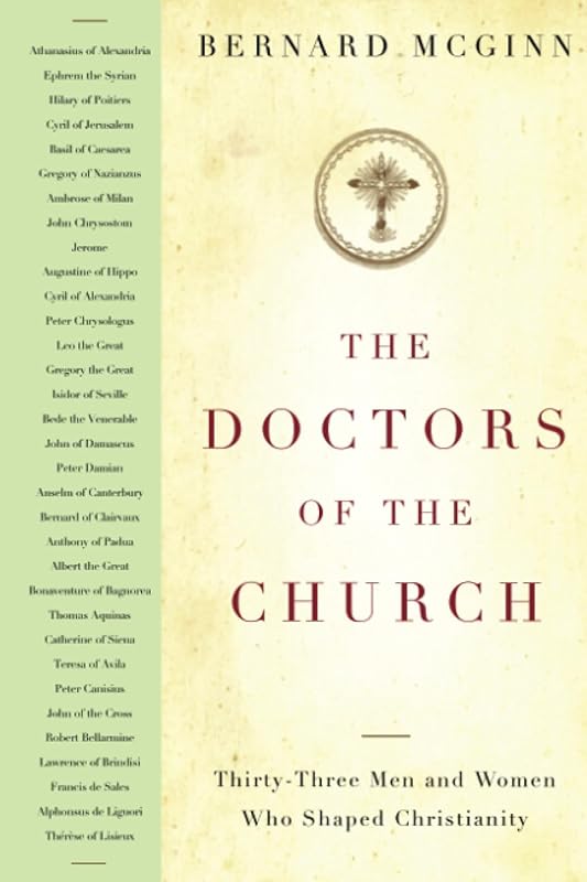 The Doctors of the Church: Thirty-Three Men and Women Who Shaped Christianity by Bernard McGinn
