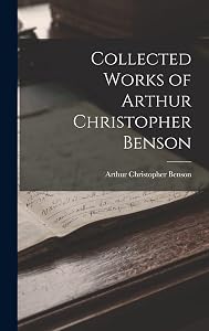 Collected Works of Arthur Christopher Benson