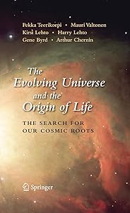 The Evolving Universe and the Origin of Life: The Search for Our Cosmic Roots by Pekka Teerikorpi